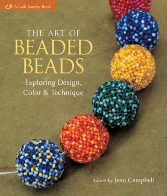 The art of beaded beads : exploring design, color & technique