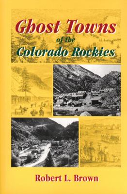 Ghost towns of the Colorado Rockies