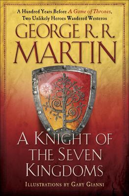 A knight of the seven kingdoms : being the adventures of Ser Duncan the Tall, and his squire, Egg