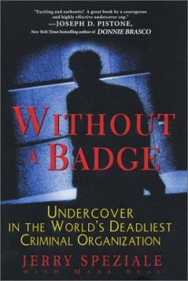 Without a badge : undercover in the world's deadliest criminal organization