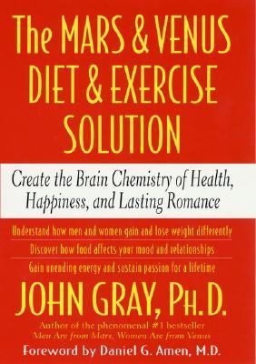 Mars & Venus diet & exercise solution : create the brain chemistry of health, happiness, and lasting romance