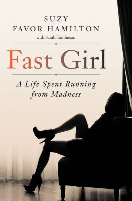 Fast girl : a life spent running from madness