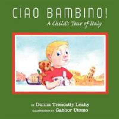 Ciao bambino! : a child's tour of Italy