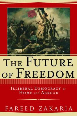 The future of freedom : illiberal democracy at home and abroad