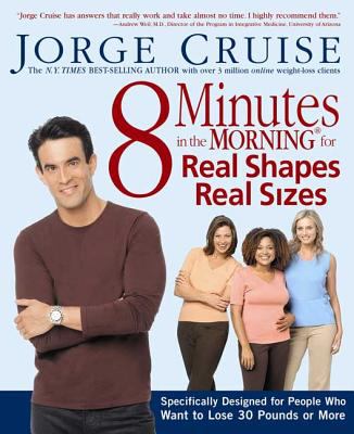 8 minutes in the morning for real shapes, real sizes : specifically designed for people who want to lose 30 pounds or more