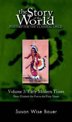 The story of the world: history for the classical child : volume 3: early modern times