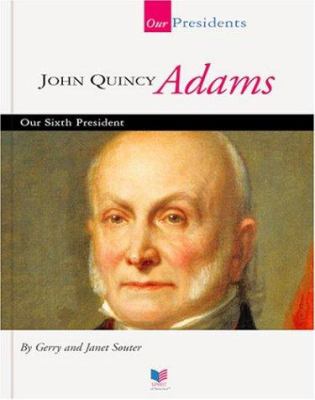 John Quincy Adams : our sixth president