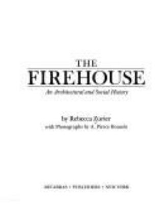 The firehouse : an architectural and social history