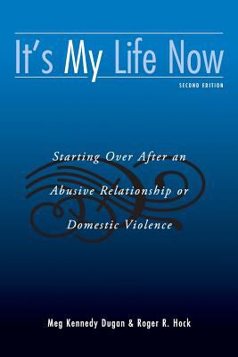 It's my life now : starting over after an abusive relationship or domestic violence