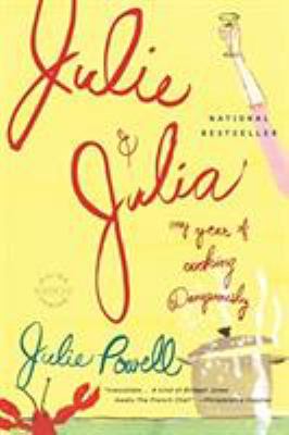 Julie and Julia : my year of cooking dangerously