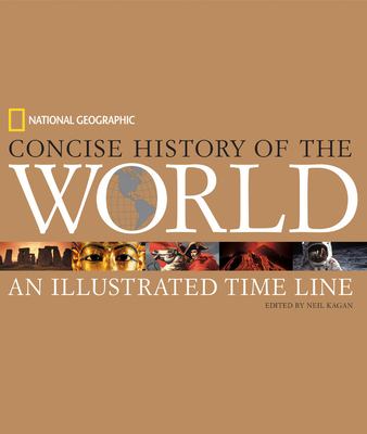 National Geographic concise history of the world : an illustrated timeline