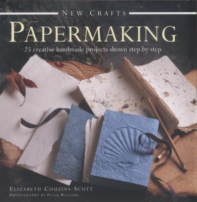 Papermaking : 25 creative handmade projects shown step by step