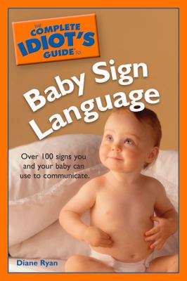 Complete idiot's guide to baby sign language
