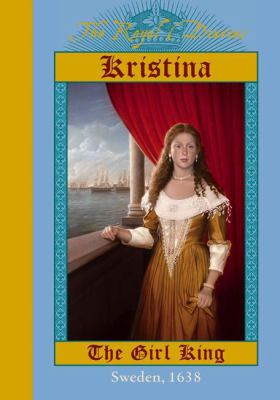 Kristina, the girl king : [Sweden, 1638]