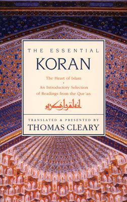 The essential Koran : the heart of Islam : an introductory selection of readings from the Qur®an