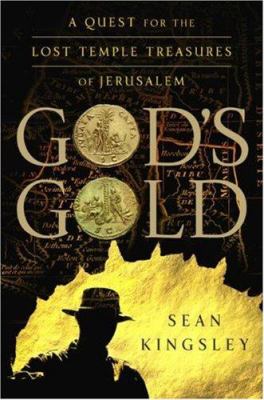 God's gold : the quest for the lost temple treasures of Jerusalem