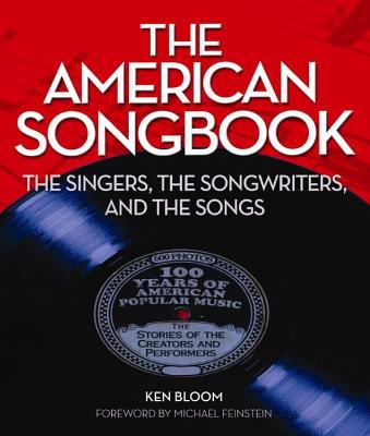 The American songbook : the singers, the songwriters, and the songs