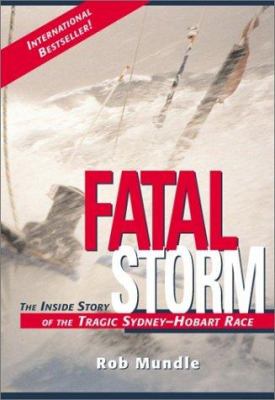 Fatal storm : the inside story of the tragic Sydney-Hobart Race