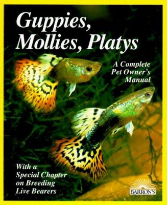 Guppies, mollies, platys, and other live-bearers : purchase, care, feeding, diseases, behavior [and] a special section on breeding