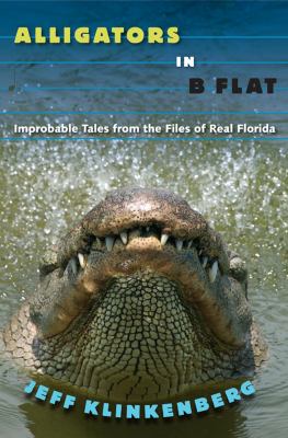 Alligators in b-flat : improbable tales from the files of real Florida
