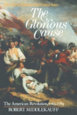 The glorious cause: The American Revolution, 1763-1789