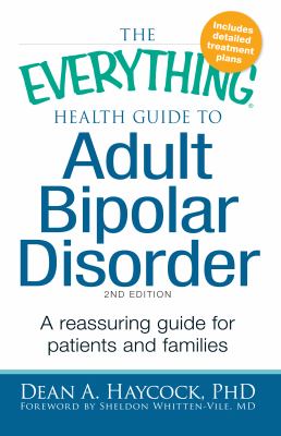 The everything health guide to adult bipolar disorder : a reassuring guide for patients and families