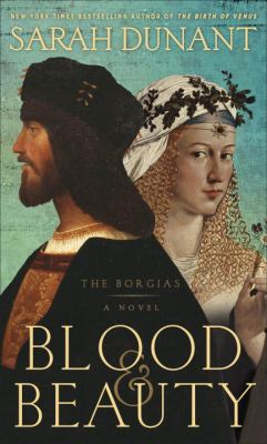 Blood & beauty : the Borgias : a novel