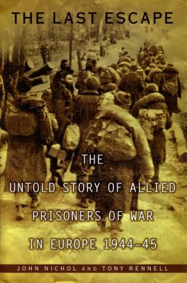 The last escape : the untold story of allied prisoners of war in Europe, 1944-45