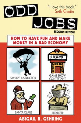 Odd jobs : how to have fun and make money in a bad economy