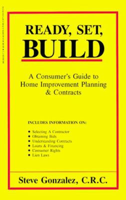 Ready, set, build : a consumer's guide to home improvement planning & contracts