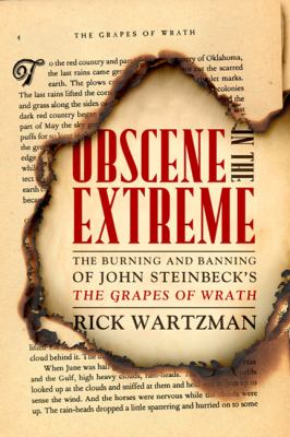 Obscene in the extreme : the burning and banning of John Steinbeck's The grapes of wrath