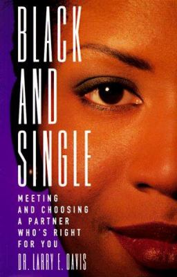 Black and single : meeting and choosing a partner who's right for you