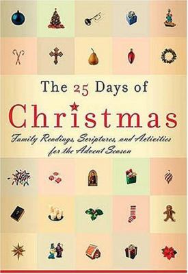 The 25 days of Christmas : family readings, Scriptures, and activities for the Advent season