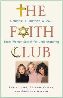 The faith club : a Muslim, a Christian, a Jew-- three women search for understanding