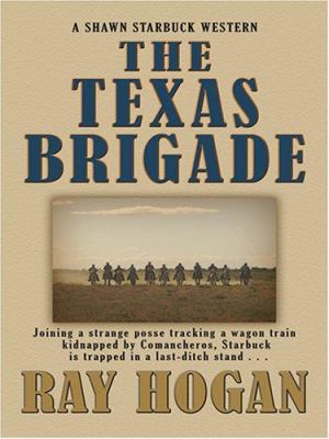 The Texas Brigade. a Shawn Starbuck western /