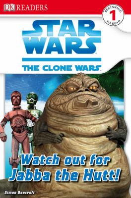 Star wars. : Watch out for Jabba the Hutt! The Clone Wars. :