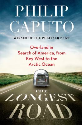 The longest road : overland in search of America from Key West to the Arctic Ocean