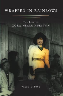 Wrapped in rainbows : the life of Zora Neale Hurston