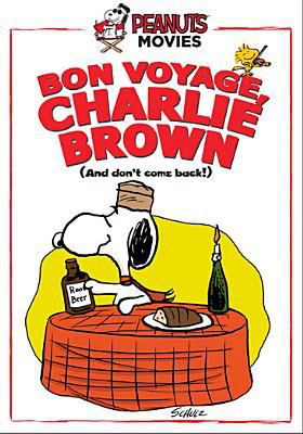 Bon voyage, Charlie Brown : (and don't come back!!)