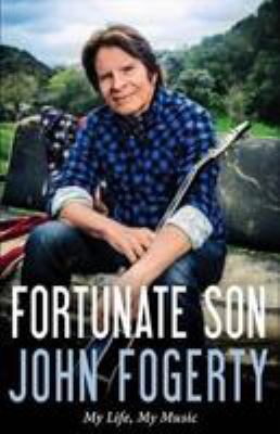 Fortunate son : my life, my music