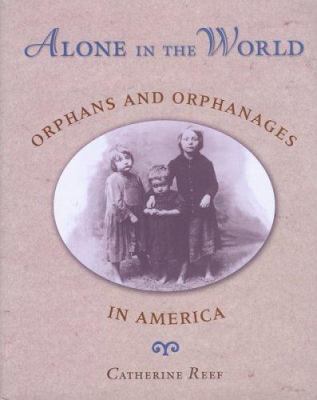 Alone in the world : orphans and orphanages in America