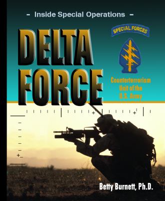 Delta Force : counterterrorism unit of the U.S. Army
