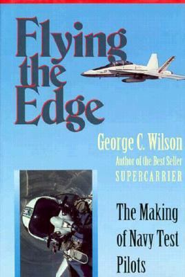 Flying the edge : the making of Navy test pilots