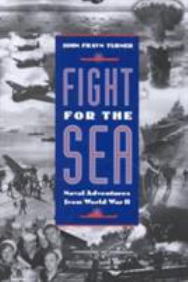 Fight for the sea : naval adventures from World War II