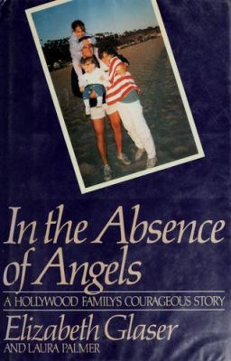 In the absence of angels : a Hollywood family's courageous story