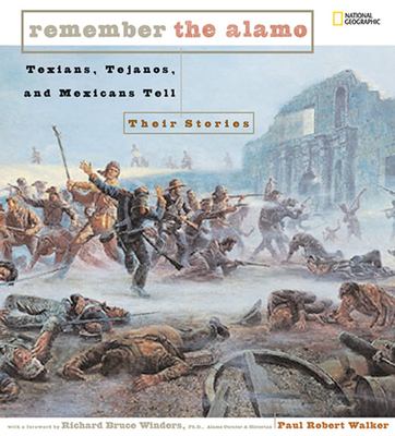 Remember the Alamo : Texians, Tejanos, and Mexicans tell their stories