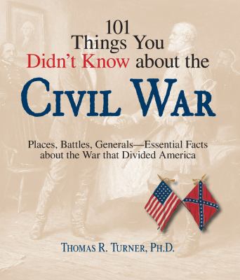 101 things you didn't know about the Civil War