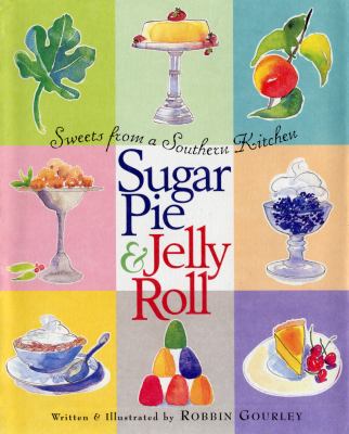 Sugar pie & jelly roll : sweets from a Southern kitchen