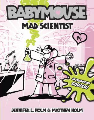 Babymouse. Vol. 14, Mad scientist