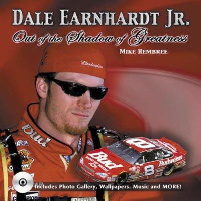 Dale Earnhardt, Jr. : out of the shadow of greatness